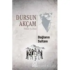 Dağların Sultanı - Dursun Akçam - Arkadaş Yayınları