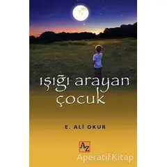 Işığı Arayan Çocuk - Ekmel Ali Okur - Az Kitap