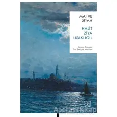 Mai ve Siyah - Halit Ziya Uşaklıgil - İthaki Yayınları
