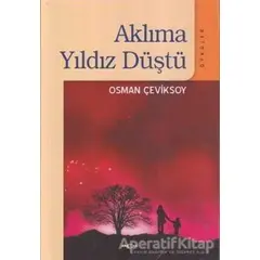 Aklıma Yıldız Düştü - Osman Çeviksoy - Akçağ Yayınları