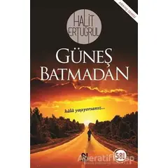 Güneş Batmadan - Halit Ertuğrul - Nesil Yayınları