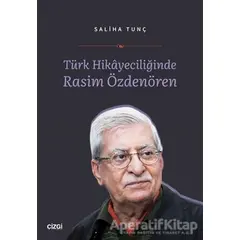 Türk Hikayeciliğinde Rasim Özdenören - Saliha Tunç - Çizgi Kitabevi Yayınları