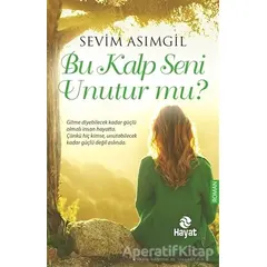 Bu Kalp Seni Unutur mu? - Sevim Asımgil - Hayat Yayınları