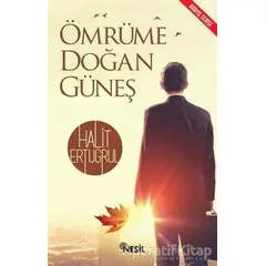 Ömrüme Doğan Güneş - Halit Ertuğrul - Nesil Yayınları