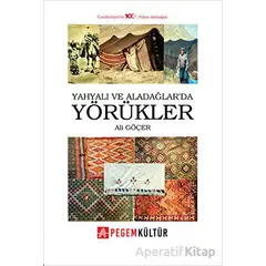 Yahyalı ve Aladağlarda Yörükler - Ali Göçer - Pegem Akademi Yayıncılık