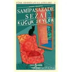 Küçük Şeyler - Samipaşazade Sezai - İş Bankası Kültür Yayınları