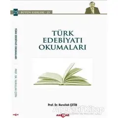 Türk Edebiyatı Okumaları - Nurullah Çetin - Akçağ Yayınları