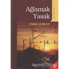 Ağlamak Yasak - Osman Çeviksoy - Akçağ Yayınları