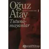 Tutunamayanlar - Bütün Eserleri 1 - Oğuz Atay - İletişim Yayınevi