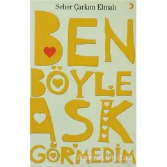 Ben Böyle Aşk Görmedim - Seher Çarkım Elmalı - Cinius Yayınları