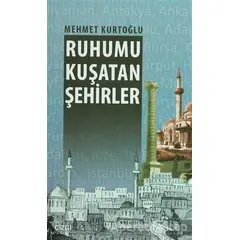 Ruhumu Kuşatan Şehirler - Mehmet Kurtoğlu - Çizgi Kitabevi Yayınları