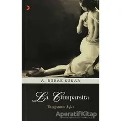 La Cumparsita - Tangonun Aşkı - A. Burak Sunar - Cinius Yayınları