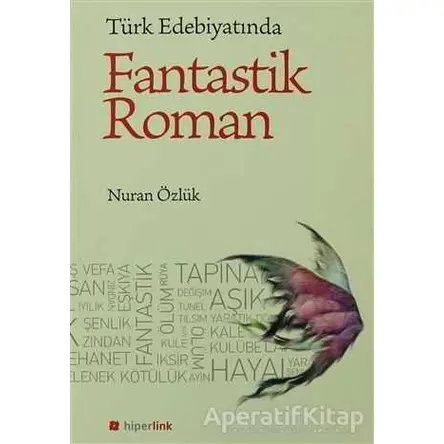 Türk Edebiyatında Fantastik Roman - Nuran Özlük - Hiperlink Yayınları