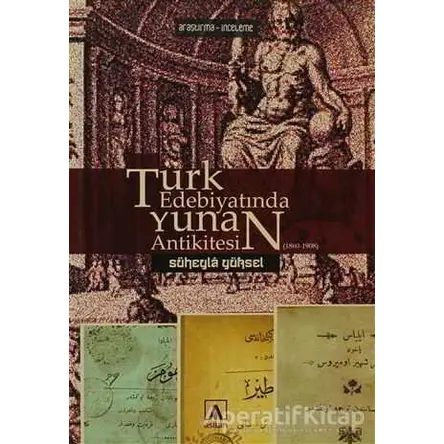 Türk Edebiyatında Yunan Antikitesi (1860-1908) - Süheyla Yüksel - Asitan Yayınları