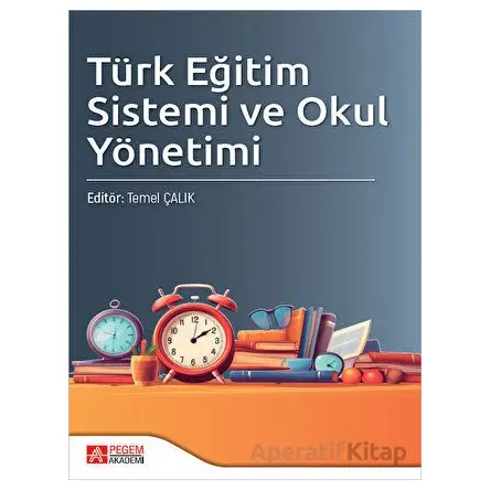 Türk Eğitim Sistemi ve Okul Yönetimi - Kolektif - Pegem Akademi Yayıncılık