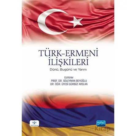 Türk - Ermeni İlişkileri - Kolektif - Nobel Akademik Yayıncılık