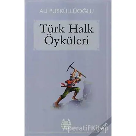 Türk Halk Öyküleri - Ali Püsküllüoğlu - Arkadaş Yayınları