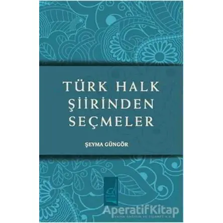 Türk Halk Şiirinden Seçmeler - Şeyma Güngör - Boğaziçi Yayınları