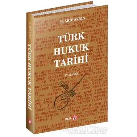 Türk Hukuk Tarihi - M. Akif Aydın - Beta Yayınevi