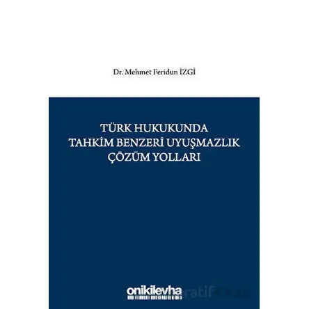 Türk Hukukunda Tahkim Benzeri Uyuşmazlık Çözüm Yolları