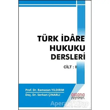 Türk İdare Hukuku Dersleri 2 - Ramazan Yıldırım - Astana Yayınları