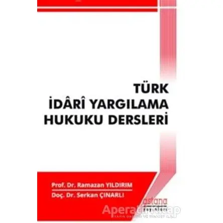 Türk İdari Yargılama Hukuku Dersleri - Ramazan Yıldırım - Astana Yayınları