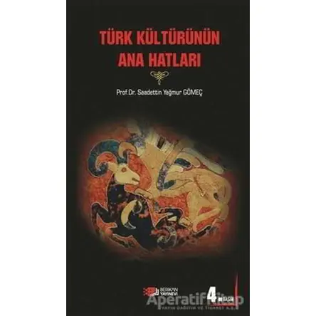 Türk Kültürünün Ana Hatları - Saadettin Yağmur Gömeç - Berikan Yayınevi