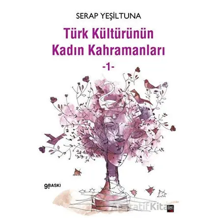 Türk Kültürünün Kadın Kahramanları - 1 - Serap Yeşiltuna - İleri Yayınları