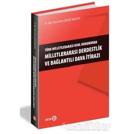 Türk Milletlerarası Usul Hukukunda Milletlerarası Derdestlik ve Bağlantılı Dava İtirazı