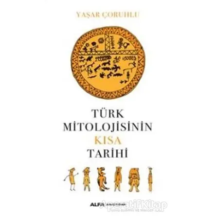 Türk Mitolojisinin Kısa Tarihi - Kolektif - Alfa Yayınları