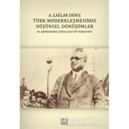 Türk Modernleşmesinde Düşünsel Dönüşümler - A. Çağlar Deniz - Anahtar Kitaplar Yayınevi