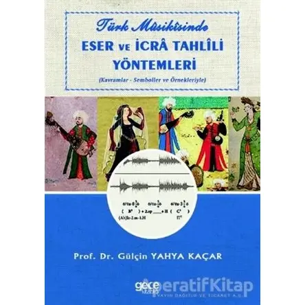 Türk Musikisinde Eser ve İcra Tahlili Yöntemleri - Gülçin Yahya Kaçar - Gece Kitaplığı