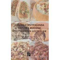 Anadolu Mutfağında Dünden Bugüne Unutulmayan Lezzetler - Fegan Mutlu - Gazi Kitabevi