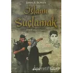 İslamı Suçlamak - John R. Bowen - Etik Yayınları