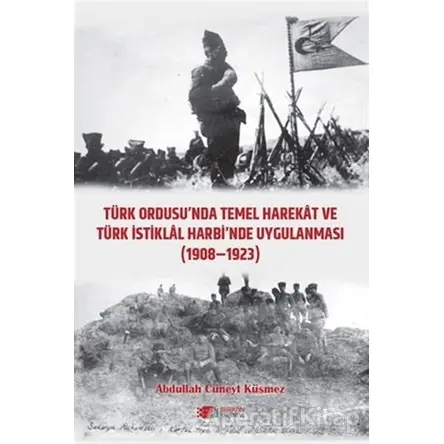 Türk Ordusunda Temel Harekat ve Türk İstiklal Harbinde Uygulanması 1908-1923