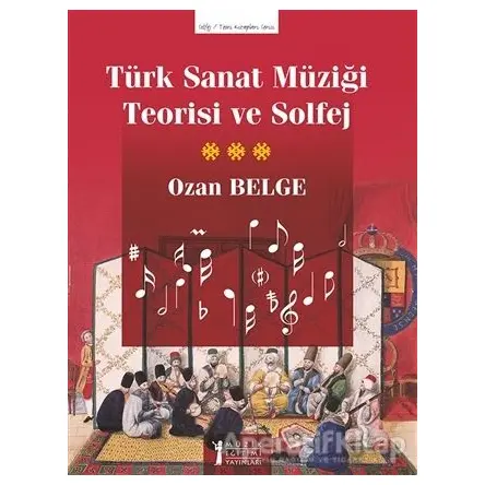 Türk Sanat Müziği Teorisi ve Solfej - Ozan Belge - Müzik Eğitimi Yayınları