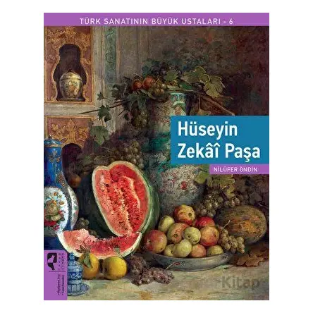 Türk Sanatının Büyük Ustaları 6 - Hüseyin Zekai Paşa - Nilüfer Öndin - HayalPerest Kitap