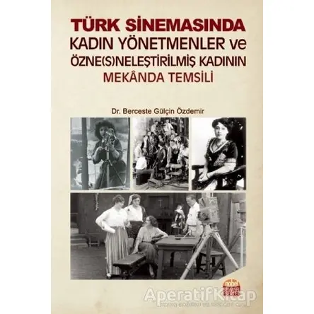 Türk Sinemasında Kadın Yönetmenler ve Özne(s)neleştirilmiş Kadının Mekanda Temsili