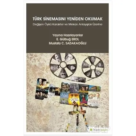 Türk Sinemasını Yeniden Okumak - Mustafa C. Sadakaoğlu - Hiperlink Yayınları