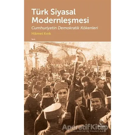 Türk Siyasal Modernleşmesi - Hikmet Kırık - Doruk Yayınları