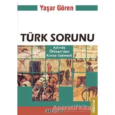 Türk Sorunu - Yaşar Gören - Ozan Yayıncılık