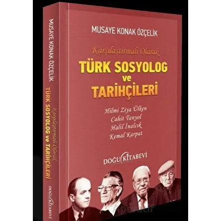 Türk Sosyolog ve Tarihçileri - Musaye Konuk Özçelik - Doğu Kitabevi