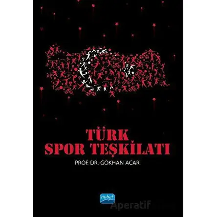 Türk Spor Teşkilatı - Gökhan Acar - Nobel Akademik Yayıncılık