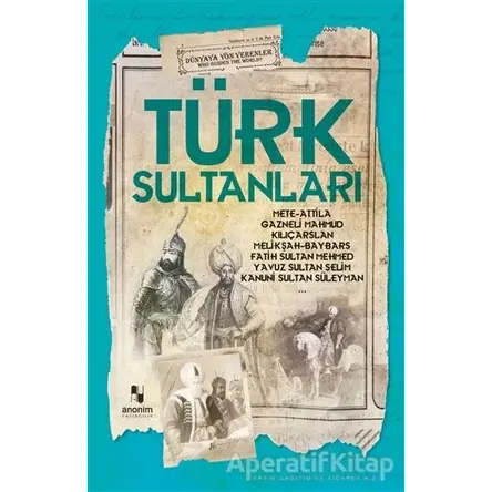 Türk Sultanları - Muhammet Cüneyt Özcan - Anonim Yayıncılık