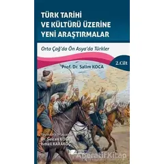 Türk Tarihi ve Kültürü Üzerine Yeni Araştırmalar 2. Cilt - Salim Koca - Berikan Yayınevi