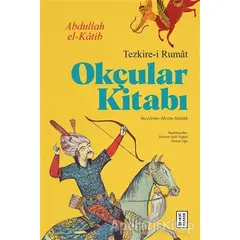 Okçular Kitabı - Tezkire-i Rumat - Abdullah El-Katib - Ketebe Yayınları