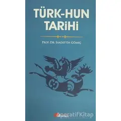 Türk-Hun Tarihi - Saadettin Yağmur Gömeç - Berikan Yayınevi