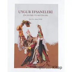 Uygur Efsaneleri - Adem Öger - Paradigma Akademi Yayınları
