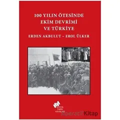 100 Yılın Ötesinde Ekim Devrimi ve Türkiye - Erden Akbulut - Sosyal Tarih Yayınları