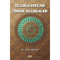 Selçuklu Kentleri Türkiye Selçukluları - Filiz Akçay - Gece Kitaplığı